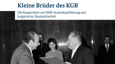 Cover 'Kleine Brüder des KGB Die Kooperation von DDR-Auslandsaufklärung und bulgarischer Staatssicherheit'