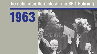Cover der Publikation 'Die DDR im Blick der Stasi 1963. Die geheimen Berichte an die SED-Führung'
