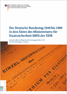 Der Deutsche Bundestag 1949 bis 1989 in den Akten des Ministeriums für Staatssicherheit (MfS) der DDR